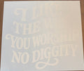 I like the way you worship no diggity