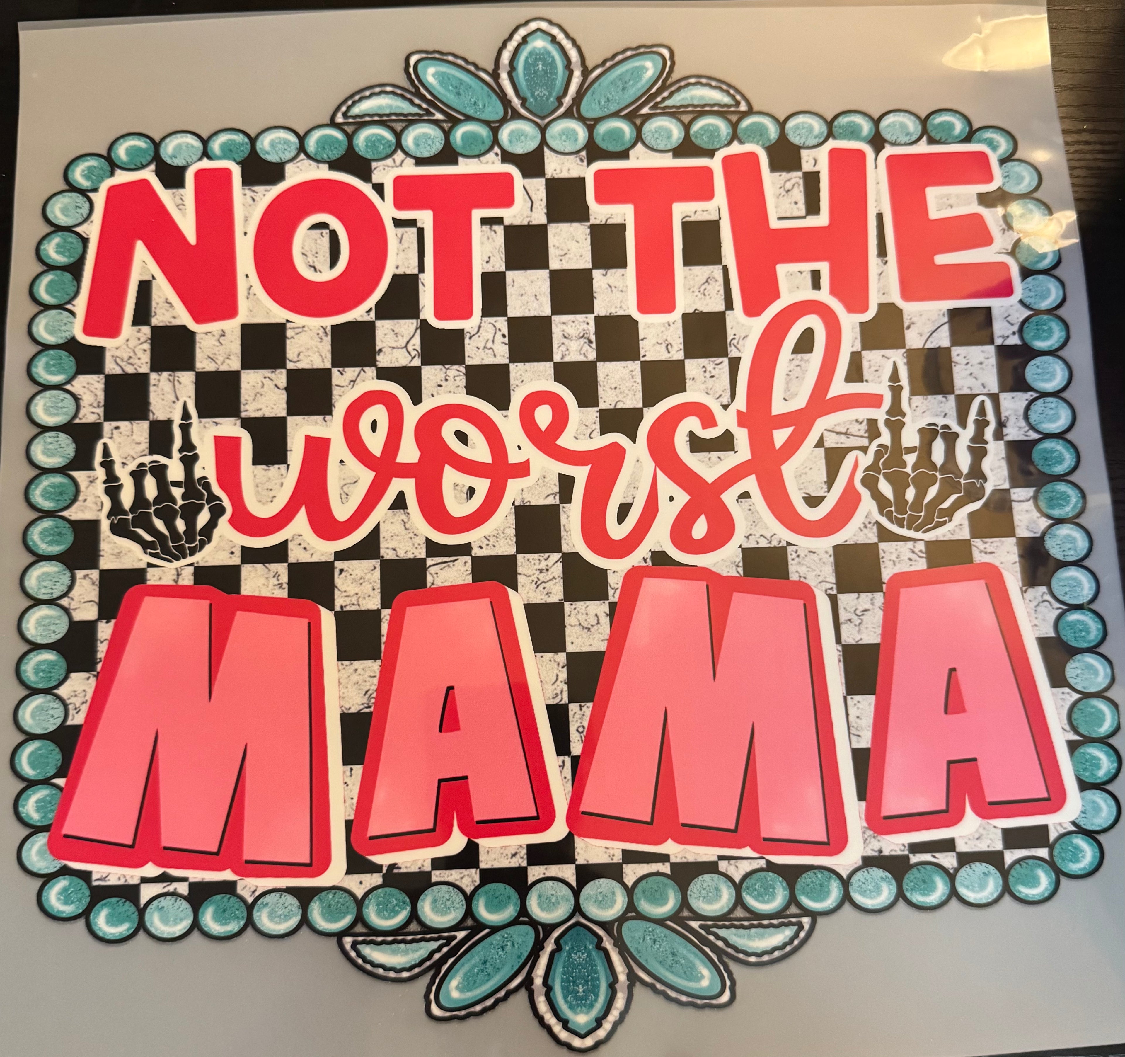 Not the worst mama