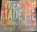 When God made me