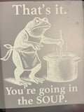 Going in the soup- white text
