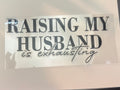 Raising my husband